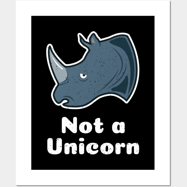 Not A Unicorn - Funny Rhino Wall Art by propellerhead